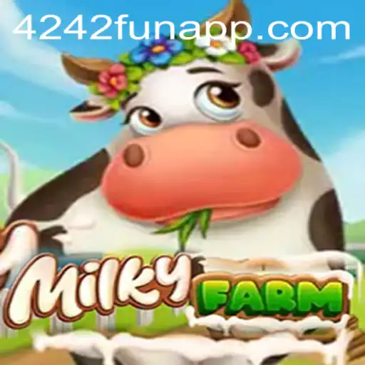 Unveiling MilkyFarm: A 4242 Fun Virtual Farming Adventure